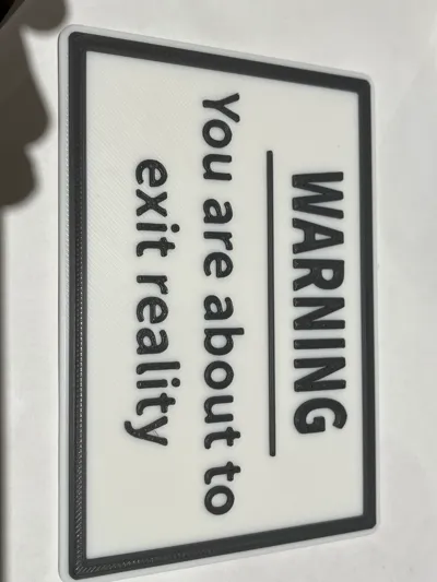 Warning Exit Reality Sign by gilesb68 - MakerWorld