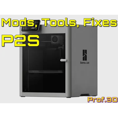 P2S Series ⧸ Mods, Tools, Fixes | Collection - MakerWorld: Download ...