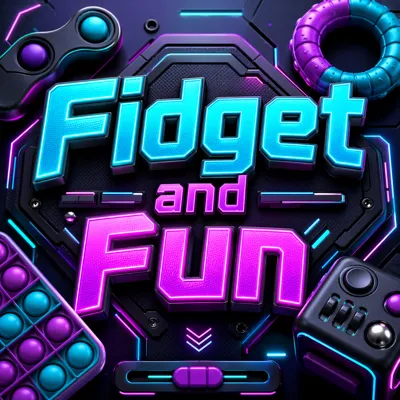 Fidget and Fun