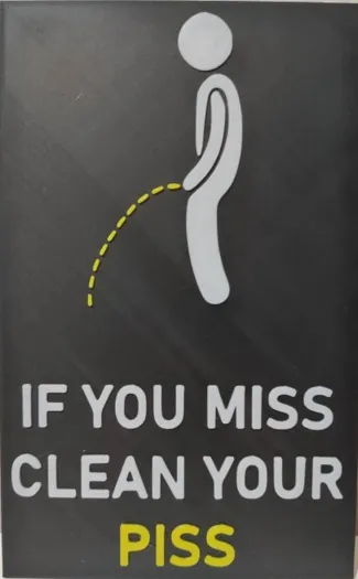 IF YOU MISS CLEAN YOUR PISS