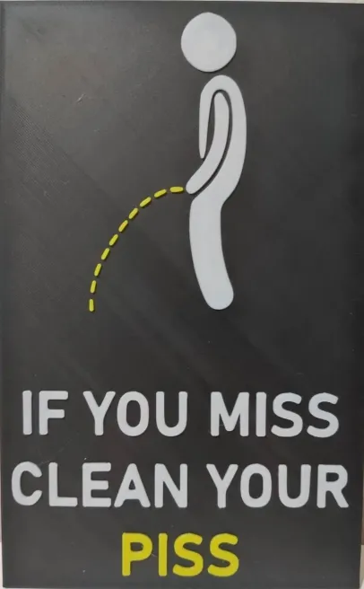 IF YOU MISS CLEAN YOUR PISS