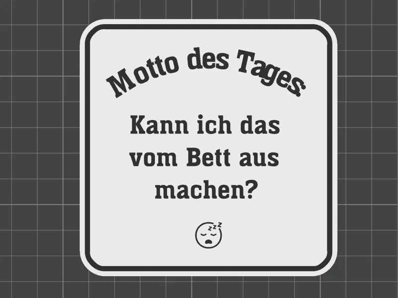 Kann ich das vom Bett aus machen? Schild