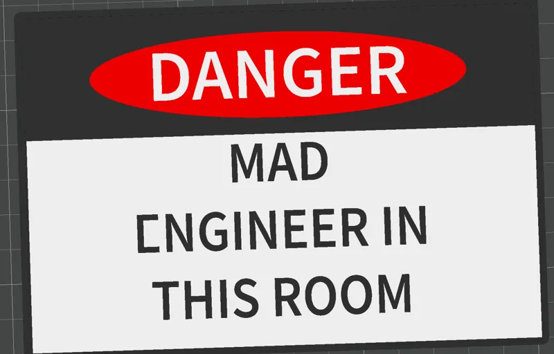 DANGER MAD ENGINEER IN THIS ROOM