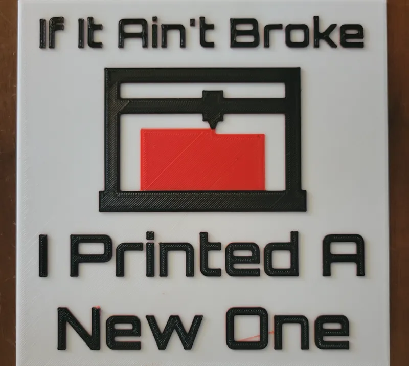 If It Ain't Broke, I Printed A New One Sign