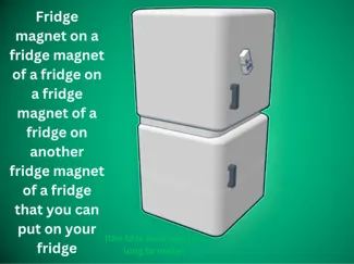 Its a fridge magnet of many fridges (title no fit)