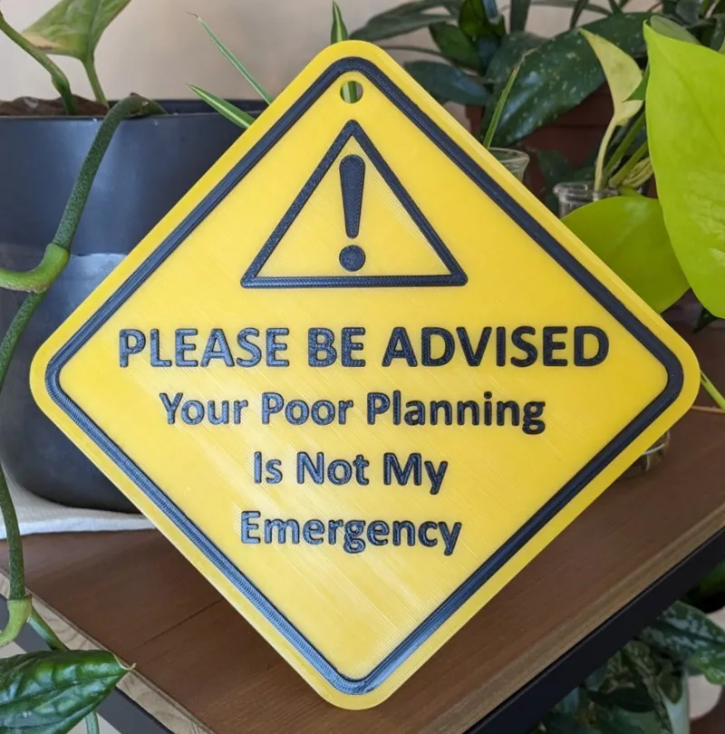Your Poor Planning Is Not My Emergency Sign