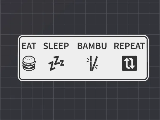 Eat Sleep Bambu Repeat - Funny Gag Sign