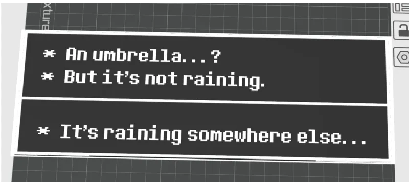 its raining somewhere else.... undertale quote