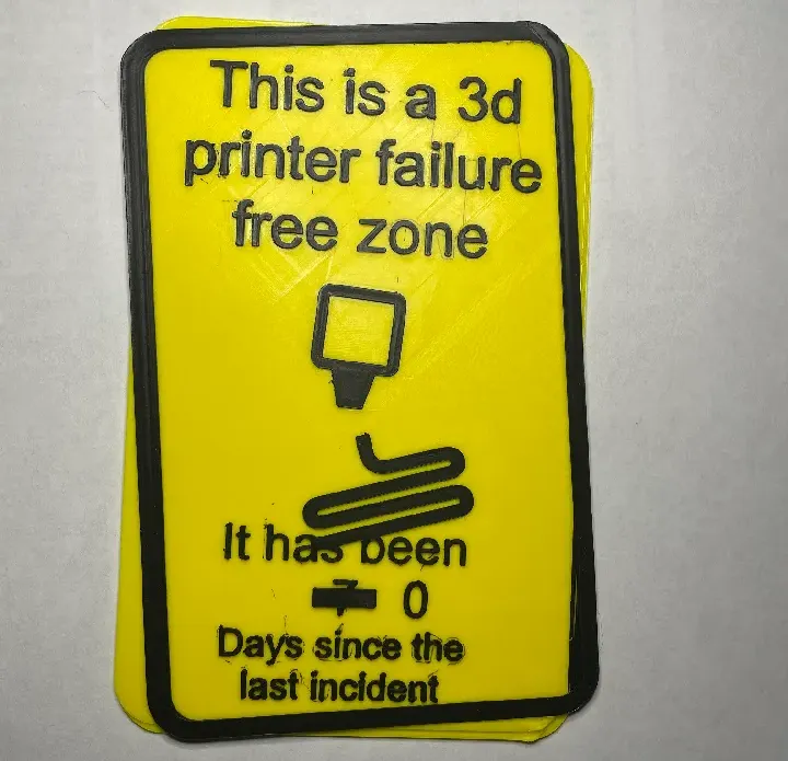 This Is a 3d Printer Failure Free Zone