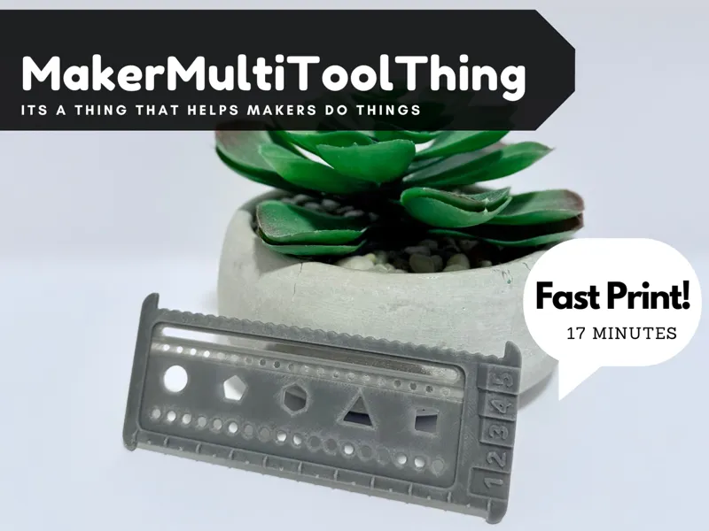 MakerMultiToolThing - Fast Print - Useful Thingy