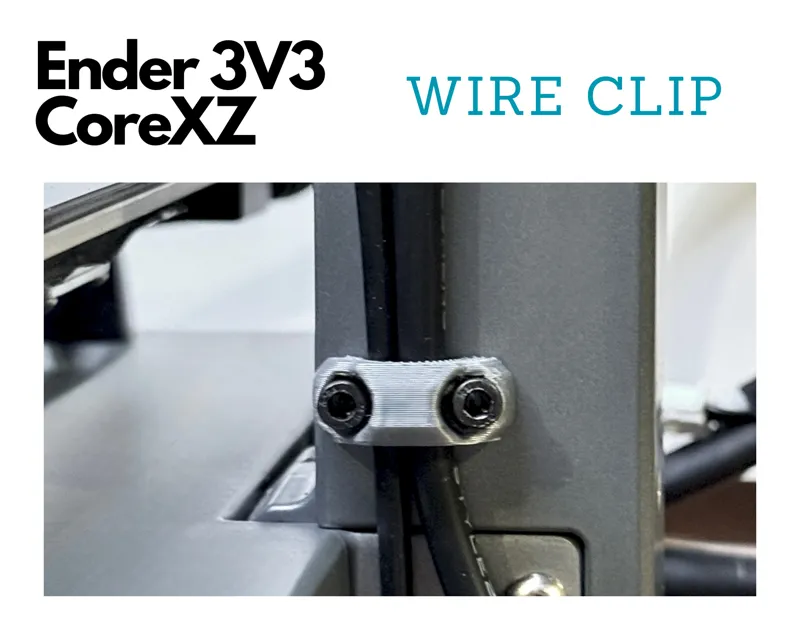 Ender 3V3 CoreXZ - Wire Clip