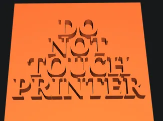 DO NOT TOUCH PRINTER
