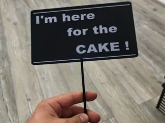 Props " I'am here for the cake! " Wedding
