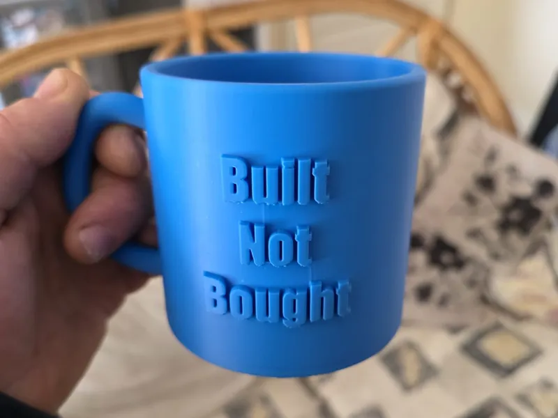 Built Not Bought 3d printed mug