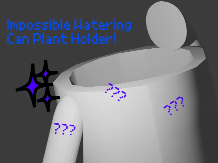 Impossible Watering Can! 