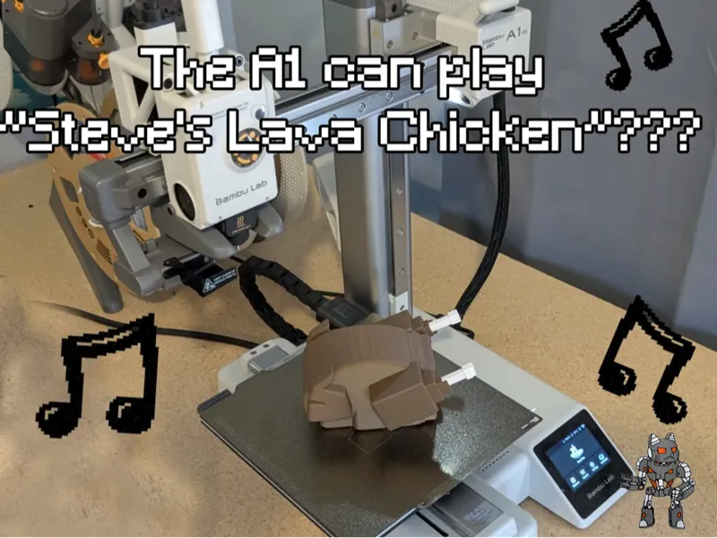 Make Your A1/A1 Mini Play "Steve's Lava Chicken!"