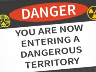 "you are now entering a dangerous territory!" Sign