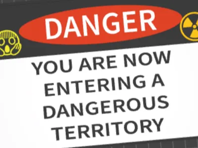 "you are now entering a dangerous territory!" Sign