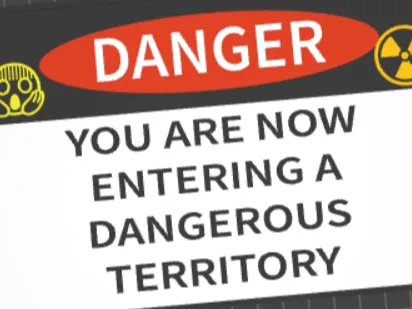 "you are now entering a dangerous territory!" Sign