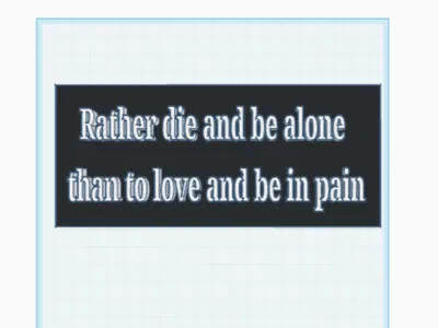 Rather die and be alone than to love and be in pai