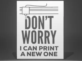 Don't Worry-I can print a new one sign