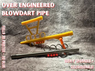 Over Engineered blowdart pipe - over 7 upgrades!