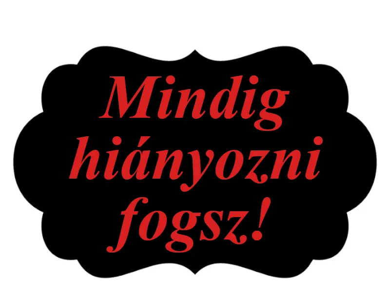 Mindig hiányozni fogsz