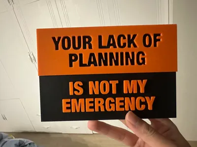 工位立牌：Your lack of planning is not my emergency