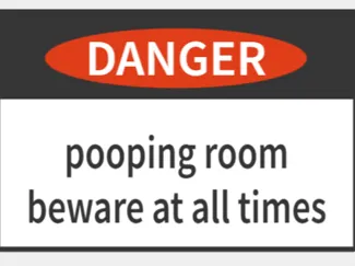 danger pooping room sign