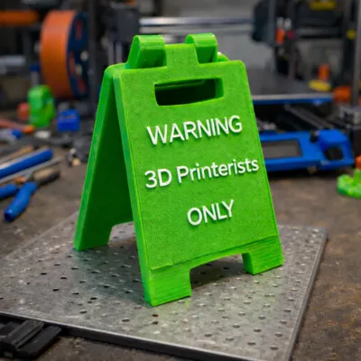 "Warning Crazy 3D Printerists Only" sign