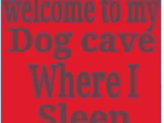 My dog cave