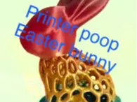 Printer poop easter bunny!!!
