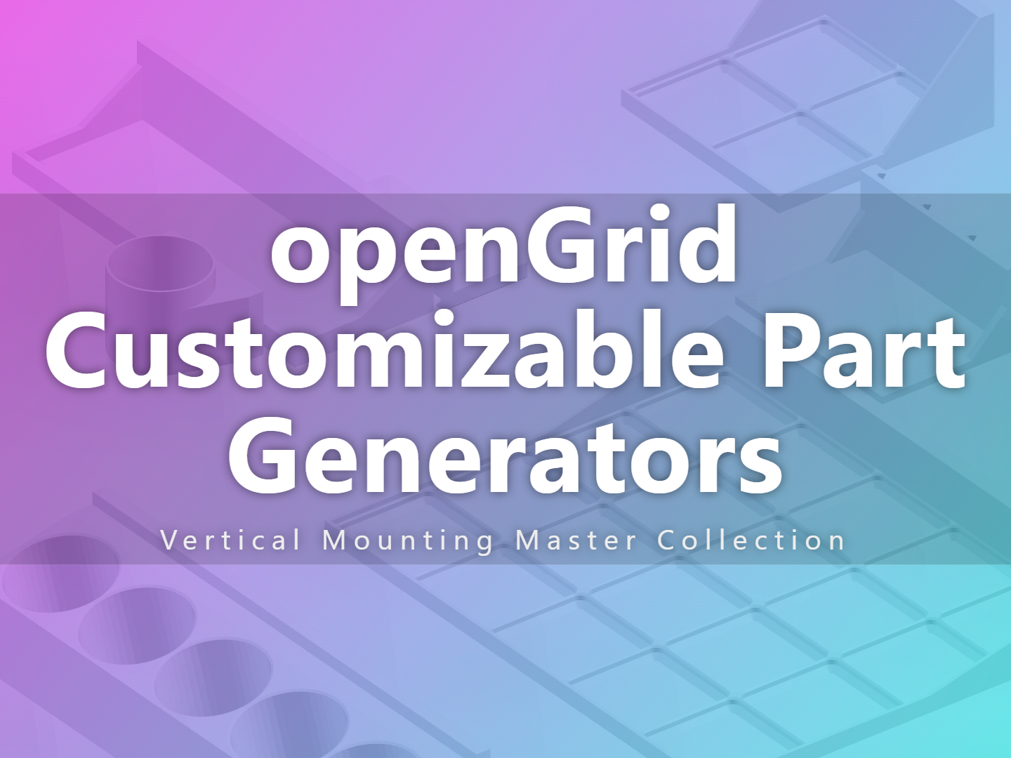 openGrid Part Generators - Vertical Mount Series