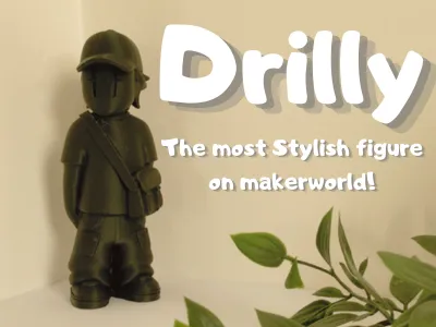 Drilly -The most stylish figure on makerworld