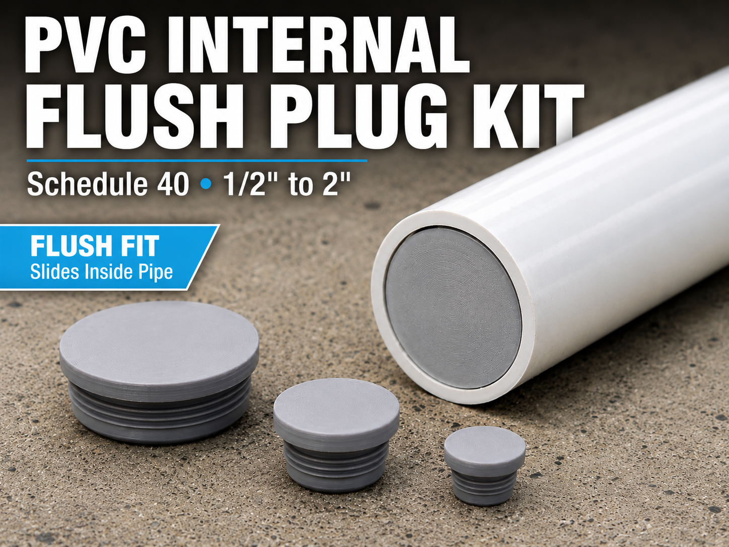 PVC Flush Plug Kit - 1/2" to 2"
