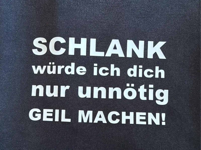 Schlank würde ich dich nur unnötig geil machen! 