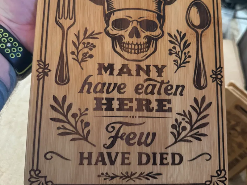 Many have eaten here, Few have died Chopping Board