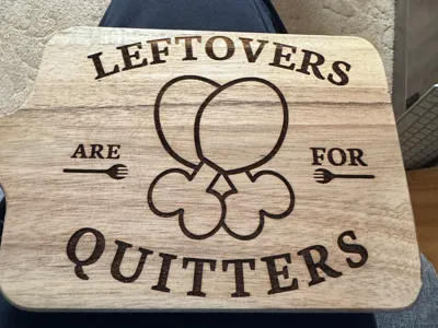 Leftovers are for Quitters Chopping/Cutting Board