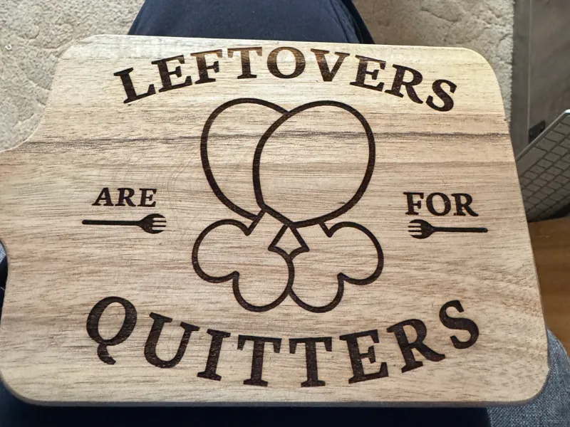 Leftovers are for Quitters Chopping/Cutting Board