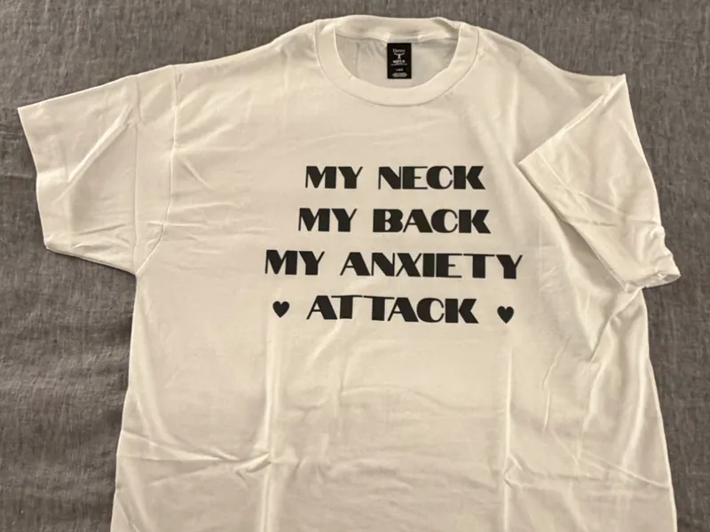 My neck, my back, my anxiety attack