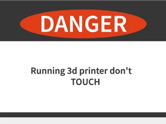 Danger running 3d printer