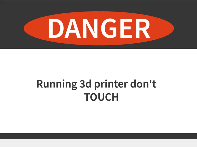 Danger running 3d printer