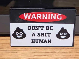 Don't Be a Sh*t Human