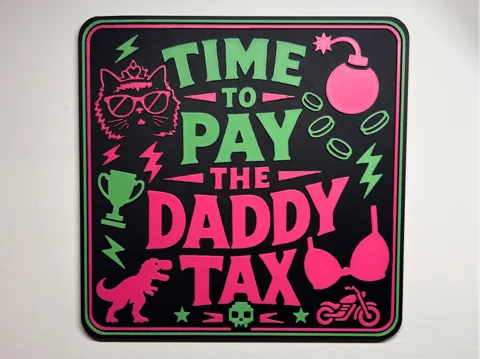 Letrero o emblema decorativo: Time to Pay the Daddy Tax – DCC Inspired Wall Sign — referencia de MakerWorld
