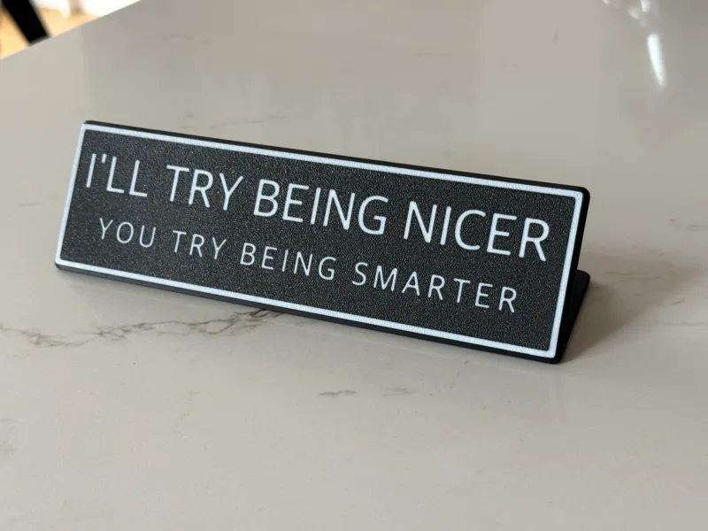 Funny Desktop Sign - Try Being Smarter