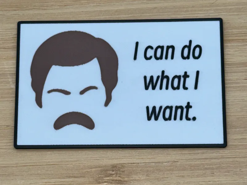 I can do what I want -Ron Swanson