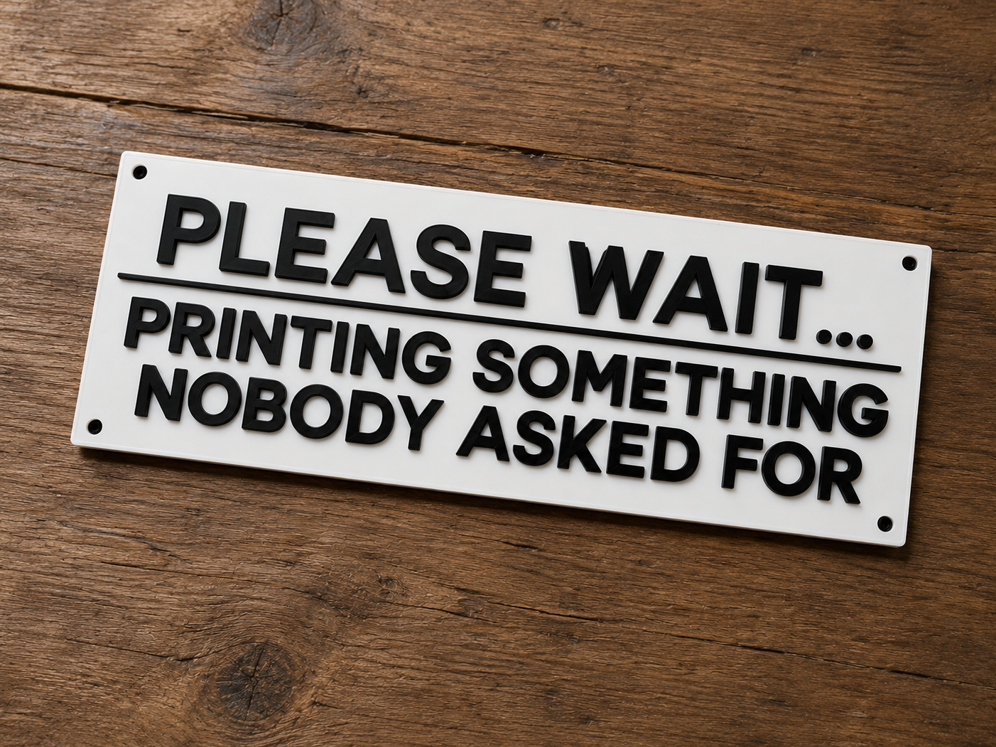 Please Wait Printing Something Nobody Asked Sign