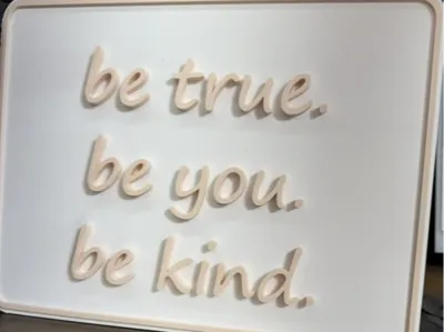 Be true Be you Be kind