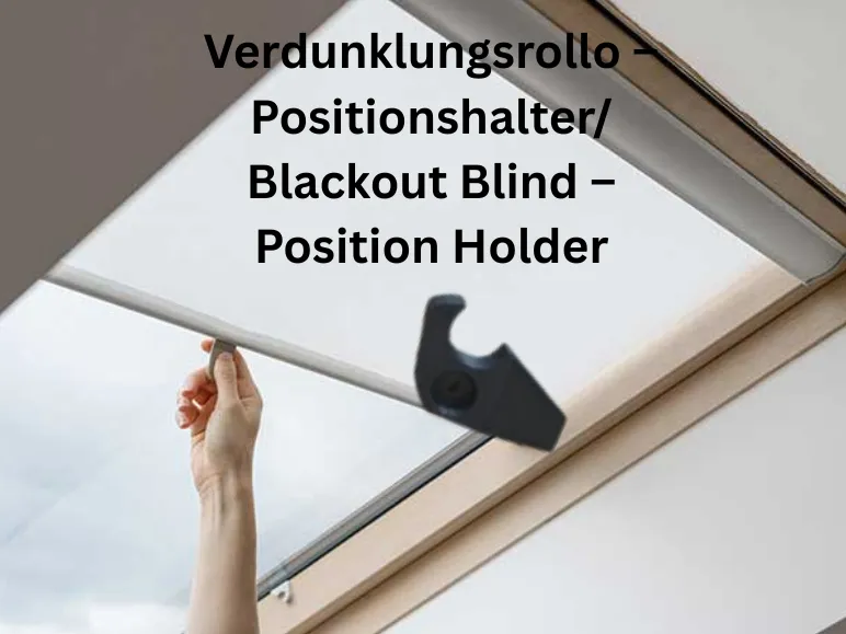 Verdunklungsrollo/ Blackout-Blind Position Holder