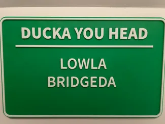 Ducka You Head - Lowla Bridgeda Sign